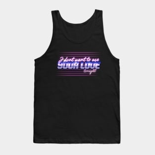 Play 80's i dont want to use your love Tank Top